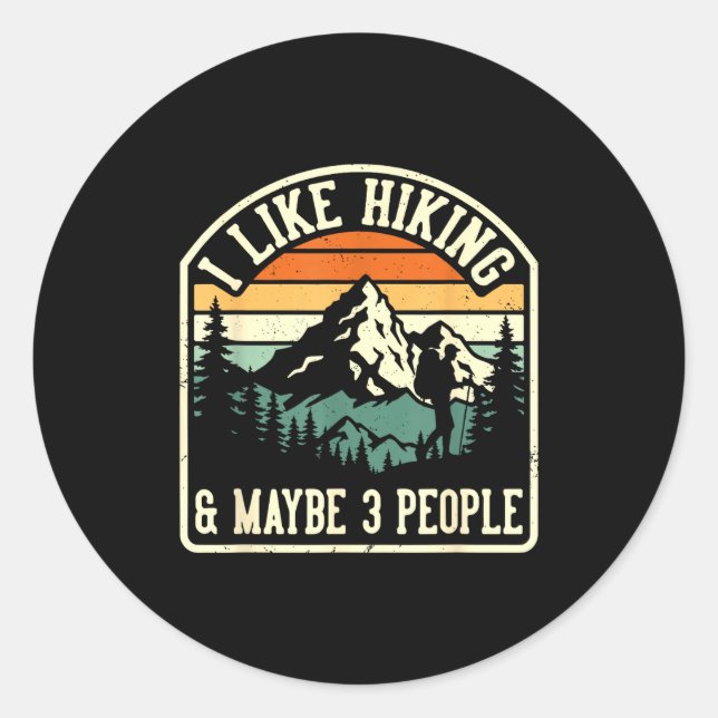Funny I Like Hiking And Maybe 3 People Outdoorsy H Classic Round Sticker (Front)