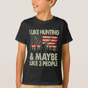 Funny I Like Hunting And Maybe Like 3 People Deer T-Shirt