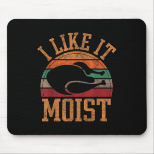 Funny I Like It Moist Men Humour Turkey Day Thanks Mouse Pad