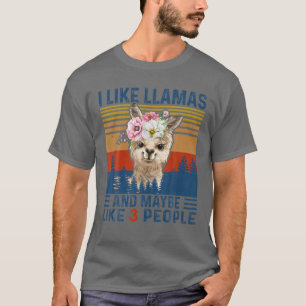 Funny I Like Llamas And Maybe Like 3 People T-Shirt