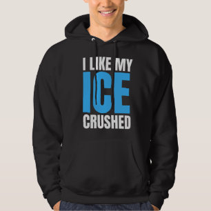 Funny I Like My Ice Crushed Funny men's Hoodie