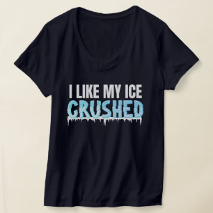 Funny I Like My Ice Crushed Funny Women's T-Shirt