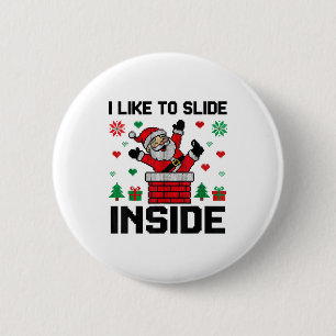 Funny I Like To Slide Inside Santa Ugly Christmas 6 Cm Round Badge