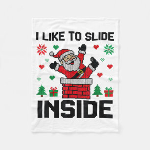 Funny I Like To Slide Inside Santa Ugly Christmas  Fleece Blanket