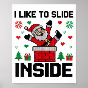 Funny I Like To Slide Inside Santa Ugly Christmas  Poster