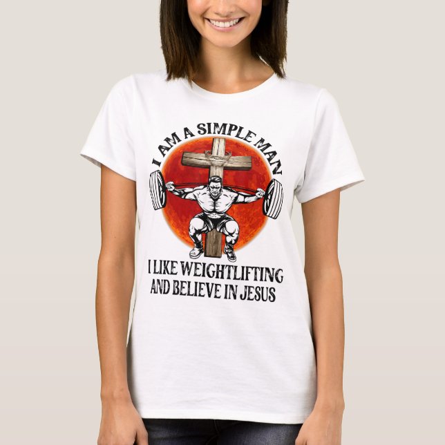Funny I Like Weightlifting And Believe In Jesus Ch T-Shirt (Front)