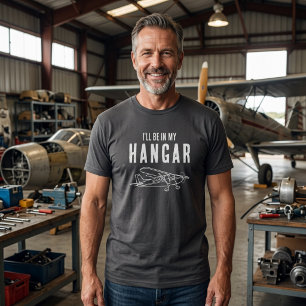 Funny ‘I’ll be in my hangar’ Aeroplane Pilot Custo T-Shirt
