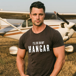 Funny ‘I’ll be in my hangar’ Aviation Pilot Custom T-Shirt