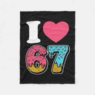 Funny I Love 67 I Heart 67 Meme I Love Six Seven G Fleece Blanket