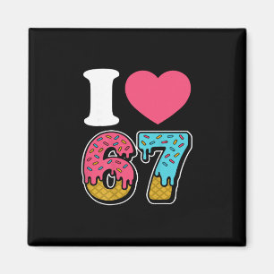 Funny I Love 67 I Heart 67 Meme I Love Six Seven G Magnet