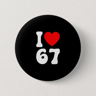 Funny I Love 67 Meme Lover Slang Six Seven 6 7 Bra Cm Round Badge