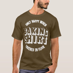Funny I Love Baking  Bread Pastry Cake Baker Shirt