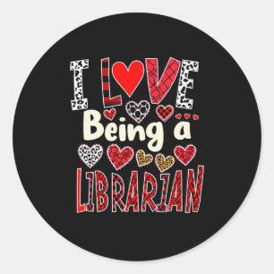 Funny I Love Being A Librarian Valentine’s Day Classic Round Sticker