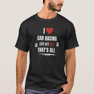 Funny I Love Car Racing And My Cat Cats Lover Men T-Shirt