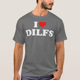 Funny I Love DILFs I heart DILFs Red Heart Cool  T-Shirt