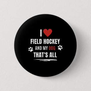 Funny I Love Field Hockey And My Dog Dogs Lover Me 6 Cm Round Badge