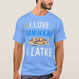 Funny I Love Hanukkah A Latke Pun Jewish Festival  T-Shirt