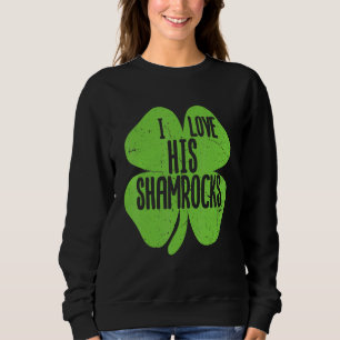 Funny I Love His Shamrocks St Patrick's Day Coupl Sweatshirt