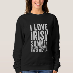 Funny I Love Irish Summer Weather Forecast Ireland Sweatshirt