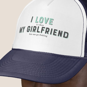 Funny I Love It When My Girlfriend Trucker Hat