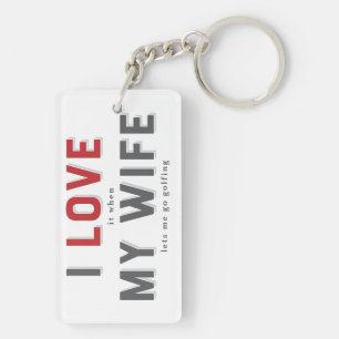 Funny I Love It When My Wife Keychain