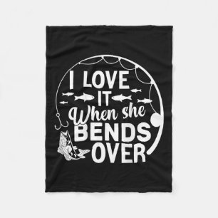Funny I Love It When She Bends Over (on Ck) Fishin Fleece Blanket