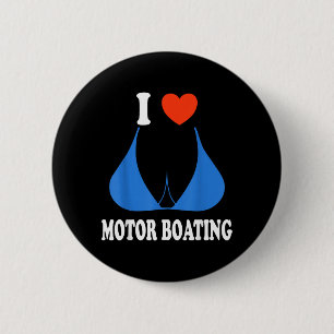 Funny I Love Motor Boating Inappropriate Boater 6 Cm Round Badge