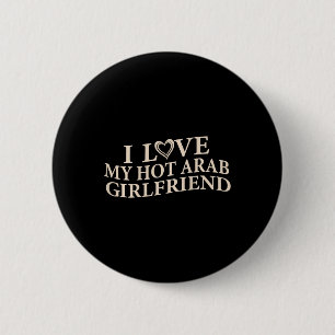 Funny I Love My Arab Girlfriend Sarcastic Saying V 6 Cm Round Badge