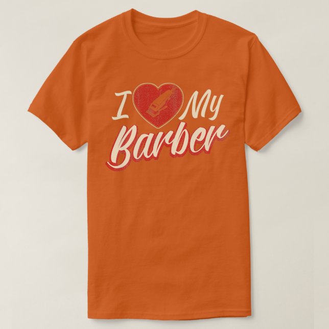 Funny I Love My Barber Barbershop Barbering Haircu T-Shirt (Design Front)