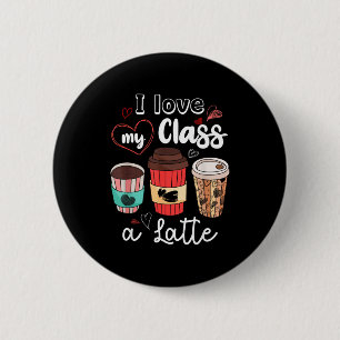Funny I Love My Cl A Latte Coffee Valentines Day T 6 Cm Round Badge