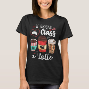 Funny I Love My Cl A Latte Coffee Valentines Day T T-Shirt