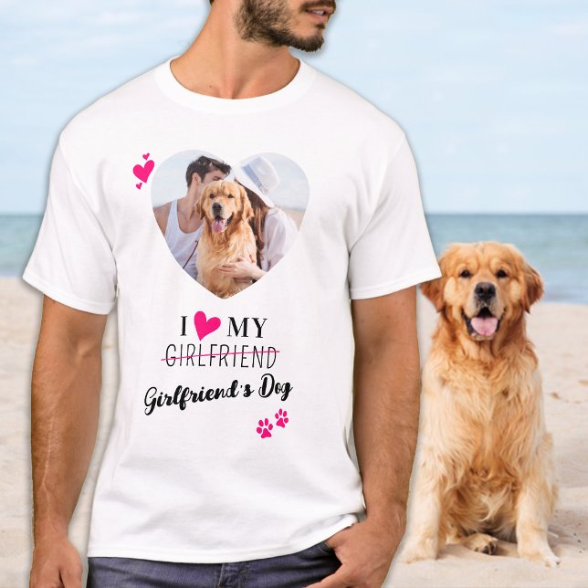Funny I Love My Girlfriend's Dog Custom Photo T-Shirt (Creator Uploaded)