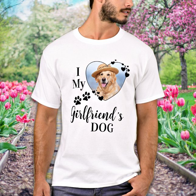 Funny I Love My Girlfriend's Dog Cute Pet Photo T-Shirt (Creator Uploaded)