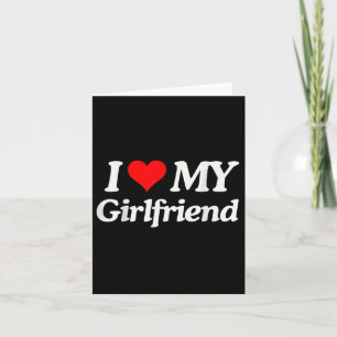 Funny I Love My Hot Girlfriend I Heart My Hot Girl Card