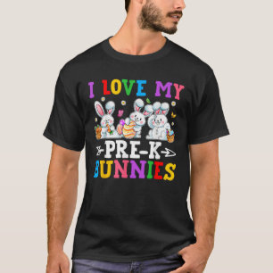 Funny I Love My Pre K Bunnies Preschool Teacher Ea T-Shirt
