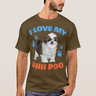 Funny I Love My Shih Poo Dog Lover Shih Poo Mum Da T-Shirt