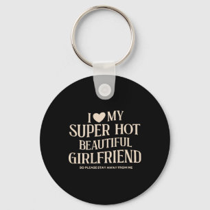 Funny I Love My Super Hot Beautiful Gorgeous Girlf Key Ring