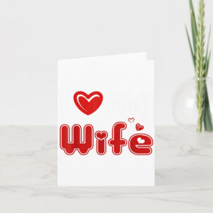 Funny I Love My Wife Card