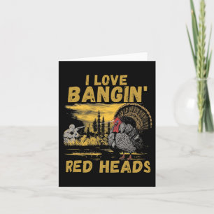 Funny I Love Ngin' Red Heads Hunting Season Turkey Card