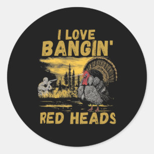Funny I Love Ngin' Red Heads Hunting Season Turkey Classic Round Sticker