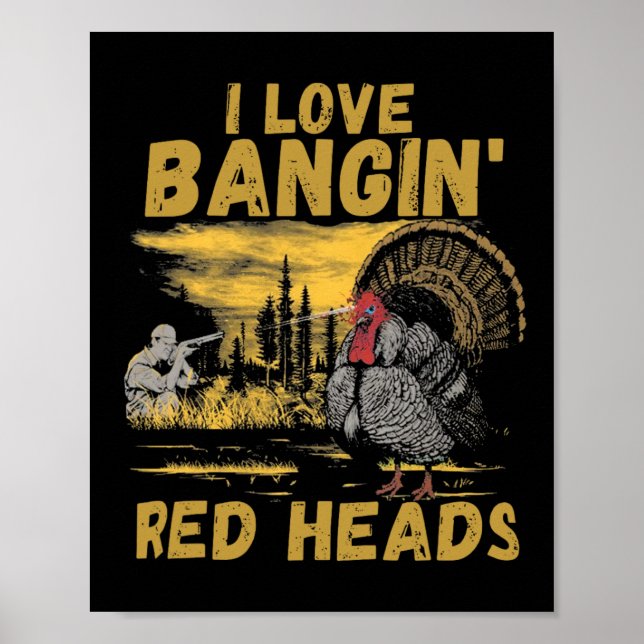 Funny I Love Ngin' Red Heads Hunting Season Turkey Poster (Front)