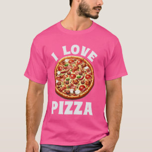 Funny I Love Pizza Fast Food Pizza Lover Humour T-Shirt