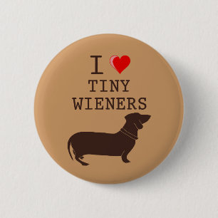 Funny I Love Tiny Wiener Dachshund 6 Cm Round Badge