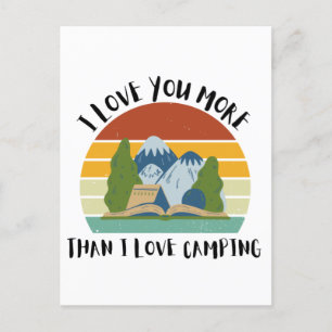 Funny I Love You More Than I Love Camping Holiday Postcard
