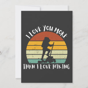 Funny I Love You More Than I Love Hiking Holiday Card