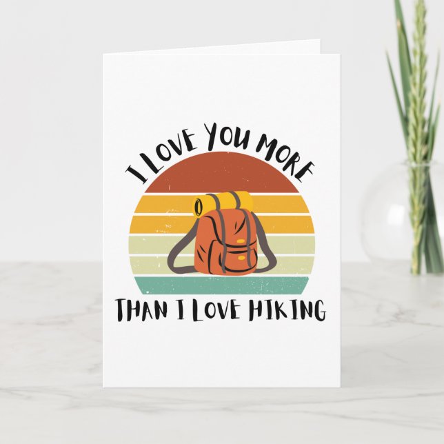Funny I Love You More Than I Love Hiking Holiday Card (Front)