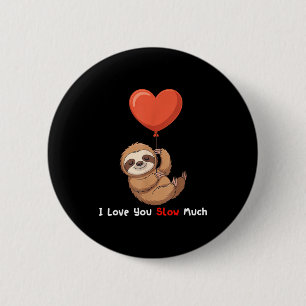 Funny I Love You Slow Much Cute Sloth Valentine Hu 6 Cm Round Badge