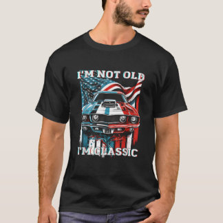 Funny I m Not Old I m Classic 4th of July USA Flag T-Shirt
