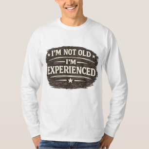 Funny "I’m Not Old — I’m Experienced" Vintage  T-Shirt