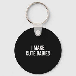 Funny I Make Cute Babies New Mom Dad Joke Key Ring